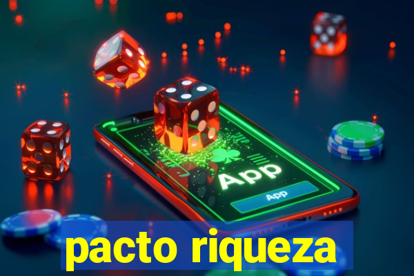 pacto riqueza